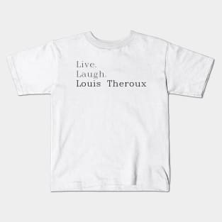 Live, laugh, Louis Theroux. Kids T-Shirt